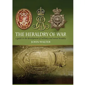 The Heraldry of War By John Walter - Hardcover